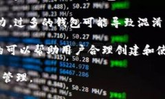 每个人可以创建多个Tokenim钱包，具体数量通常取