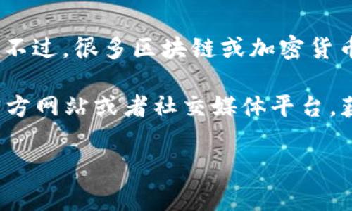 截至我最后的更新，Tokenim 似乎并没有专门推出的移动应用程序。不过，很多区块链或加密货币相关的平台通常会提供网页版服务，用户可以通过手机浏览器访问。

如果你对Tokenim的具体功能和使用方式有兴趣，建议查看他们的官方网站或者社交媒体平台，获取最新的信息和动态。

如果你还有其他问题或者想了解更详细的信息，请告诉我！