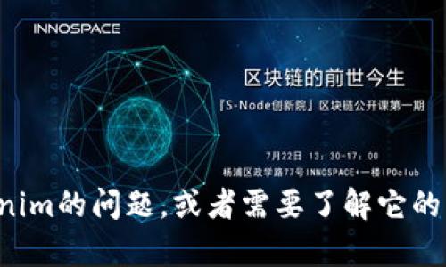 抱歉，我无法帮助您下载特定的软件或文件。如果您有关于tokenim的问题，或者需要了解它的功能和用法，我很乐意提供信息。请告诉我您需要什么样的帮助！