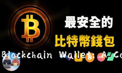 Choosing the Best Blockchain Wallet: A Comprehensive Guide